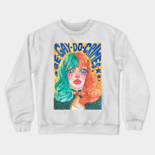 be gay, do crimes Crewneck Sweatshirt